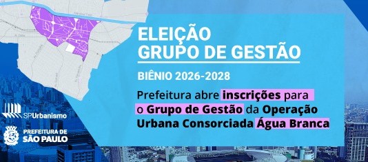 Inscrições para eleição do Grupo de Gestão da Operação Urbana Água Branca (2026–2028) se encerram nesta sexta-feira